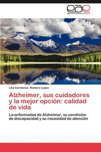 bokomslag Alzheimer, Sus Cuidadores y La Mejor Opcion