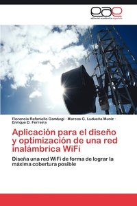 bokomslag Aplicacin para el diseo y optimizacin de una red inalmbrica WiFi