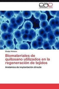 bokomslag Biomateriales de quitosano utilizados en la regeneracin de tejidos