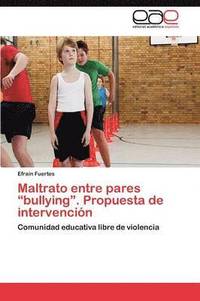 bokomslag Maltrato Entre Pares &quot;Bullying.&quot; Propuesta de Intervencion