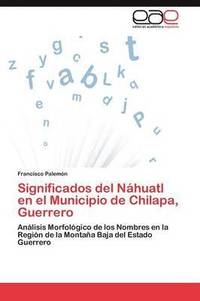 bokomslag Significados del Nhuatl en el Municipio de Chilapa, Guerrero