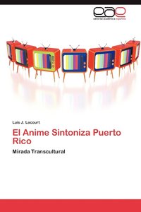 bokomslag El Anime Sintoniza Puerto Rico