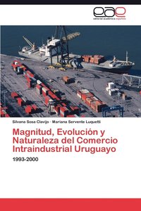 bokomslag Magnitud, Evolucion y Naturaleza del Comercio Intraindustrial Uruguayo