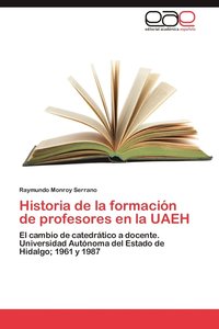 bokomslag Historia de La Formacion de Profesores En La Uaeh