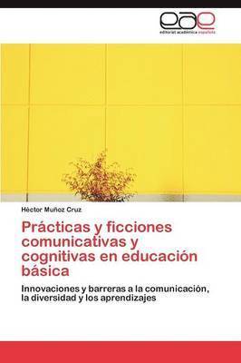 bokomslag Prcticas y ficciones comunicativas y cognitivas en educacin bsica