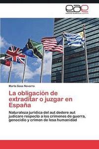 bokomslag La obligacin de extraditar o juzgar en Espaa
