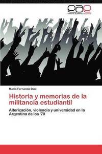 bokomslag Historia y Memorias de La Militancia Estudiantil