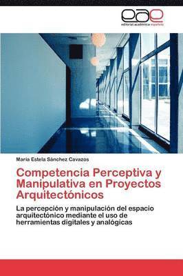 bokomslag Competencia Perceptiva y Manipulativa en Proyectos Arquitectnicos