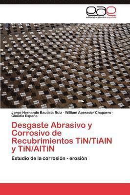 bokomslag Desgaste Abrasivo y Corrosivo de Recubrimientos TiN/TiAlN y TiN/AlTiN