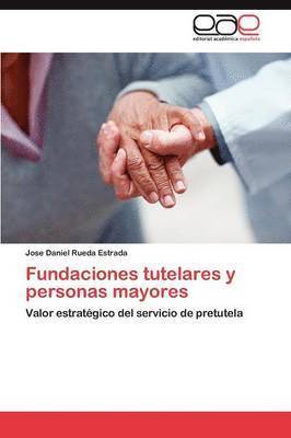 bokomslag Fundaciones Tutelares y Personas Mayores