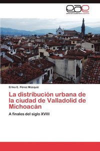 bokomslag La distribucin urbana de la ciudad de Valladolid de Michoacn