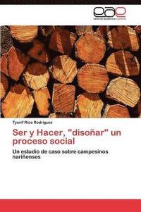 bokomslag Ser y Hacer, Disonar Un Proceso Social