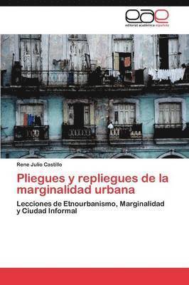 Pliegues y repliegues de la marginalidad urbana 1