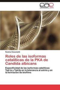 bokomslag Roles de las isoformas catalticas de la PKA de Candida albicans