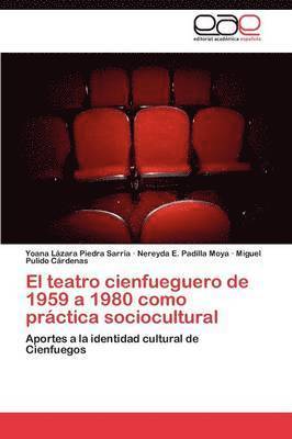El teatro cienfueguero de 1959 a 1980 como prctica sociocultural 1