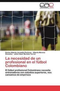 bokomslag La necesidad de un profesional en el ftbol Colombiano