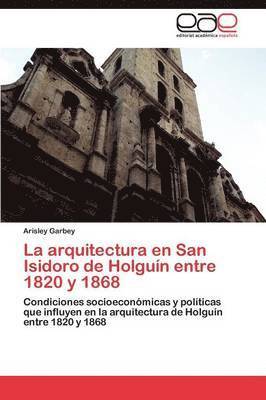 bokomslag La arquitectura en San Isidoro de Holgun entre 1820 y 1868