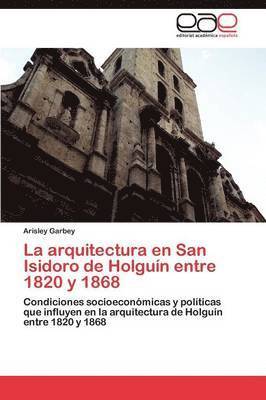 La arquitectura en San Isidoro de Holgun entre 1820 y 1868 1