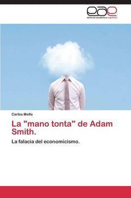 La &quot;mano tonta&quot; de Adam Smith. 1