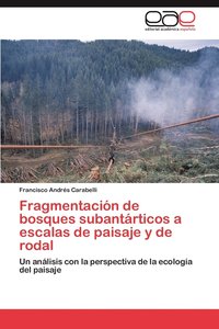 bokomslag Fragmentacin de bosques subantrticos a escalas de paisaje y de rodal