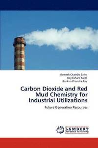 bokomslag Carbon Dioxide and Red Mud Chemistry for Industrial Utilizations