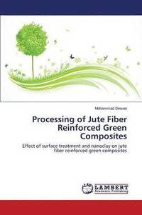bokomslag Processing of Jute Fiber Reinforced Green Composites
