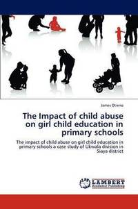 bokomslag The Impact of Child Abuse on Girl Child Education in Primary Schools