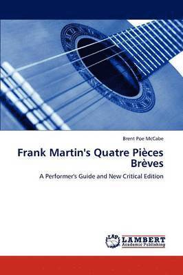 bokomslag Frank Martin's Quatre Pieces Breves