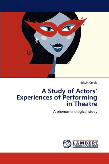 bokomslag A Study of Actors' Experiences of Performing in Theatre