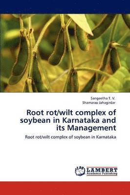 Root rot/wilt complex of soybean in Karnataka and its Management 1