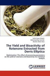 bokomslag The Yield and Bioactivity of Rotenone Extracted from Derris Elliptica