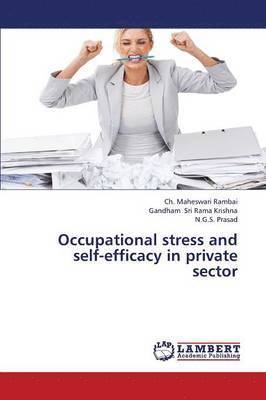 Occupational Stress and Self-Efficacy in Private Sector 1