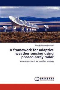 bokomslag A framework for adaptive weather sensing using phased-array radar