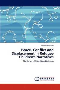 bokomslag Peace, Conflict and Displacement in Refugee Children's Narratives