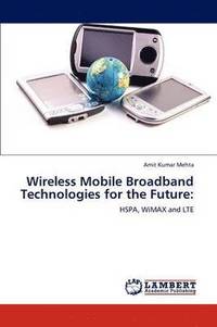 bokomslag Wireless Mobile Broadband Technologies for the Future