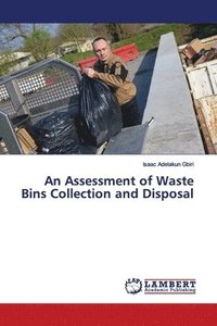 bokomslag An Assessment of Waste Bins Collection and Disposal