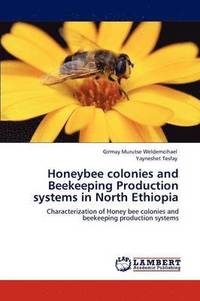 bokomslag Honeybee colonies and Beekeeping Production systems in North Ethiopia