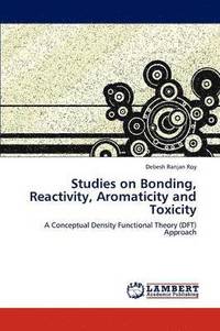 bokomslag Studies on Bonding, Reactivity, Aromaticity and Toxicity