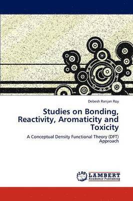 Studies on Bonding, Reactivity, Aromaticity and Toxicity 1