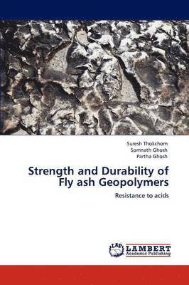 Strength and Durability of Fly Ash Geopolymers 1