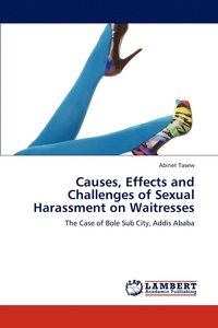 bokomslag Causes, Effects and Challenges of Sexual Harassment on Waitresses