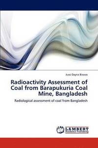 bokomslag Radioactivity Assessment of Coal from Barapukuria Coal Mine, Bangladesh