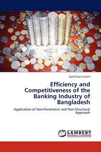 bokomslag Efficiency and Competitiveness of the Banking Industry of Bangladesh