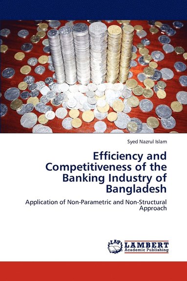bokomslag Efficiency and Competitiveness of the Banking Industry of Bangladesh