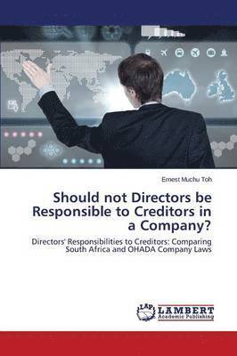 Should Not Directors Be Responsible to Creditors in a Company? 1