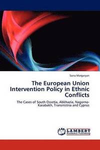 bokomslag The European Union Intervention Policy in Ethnic Conflicts