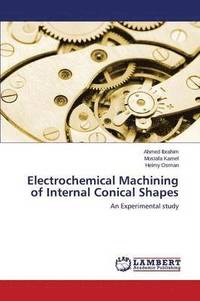 bokomslag Electrochemical Machining of Internal Conical Shapes