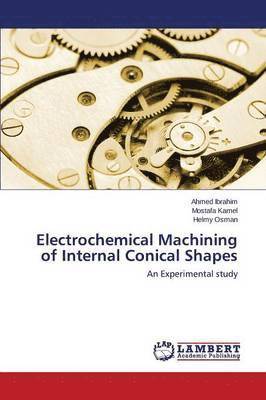 Electrochemical Machining of Internal Conical Shapes 1