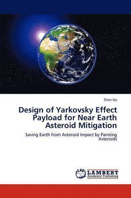 bokomslag Design of Yarkovsky Effect Payload for Near Earth Asteroid Mitigation