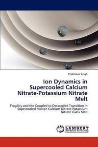 bokomslag Ion Dynamics in Supercooled Calcium Nitrate-Potassium Nitrate Melt